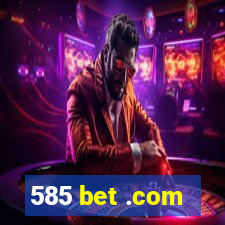 585 bet .com